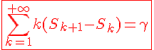 4$\red\fbox{\Bigsum_{k=1}^{+\infty}k(S_{k+1}-S_k)=\gamma}